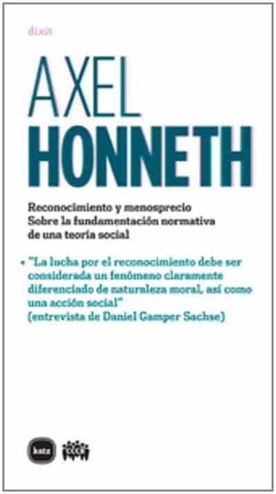 RECONOCIMIENTO Y MENOSPRECIO SOBRE LA FUNDAMENTACIÓN NORMATIVA DE UNA TEORIÍA SOCIAL