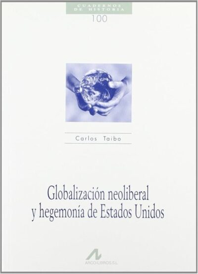 GLOBALIZACIÓN NEOLIBERAL Y HEGEMONÍA DE ESTADOS UNIDOS