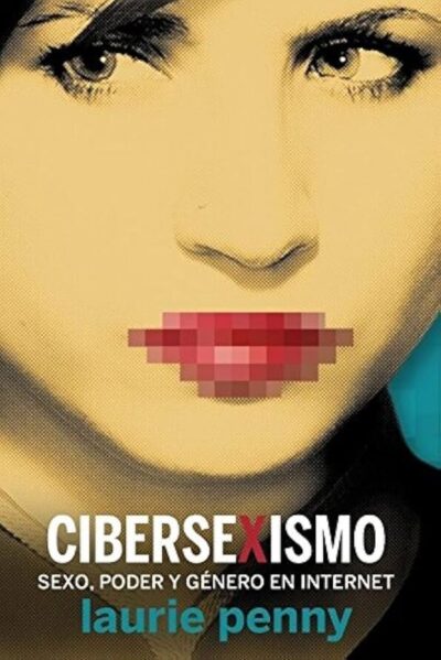 Cibersexismo. Sexo, poder y género en Internet