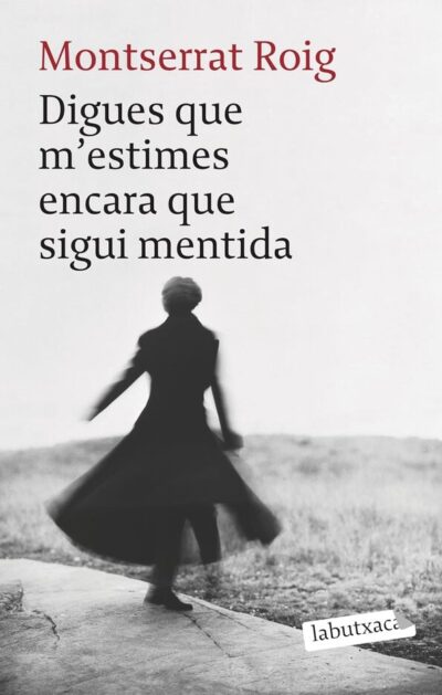 Digues que m'estimes encara que sigui mentida (CAT)